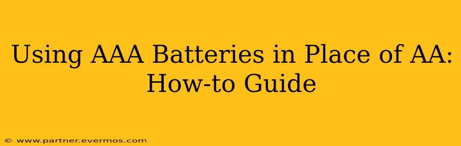 Using AAA Batteries in Place of AA: How-to Guide