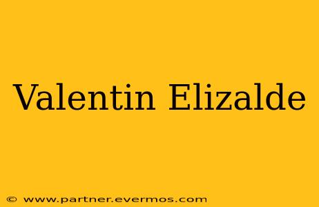 Valentin Elizalde