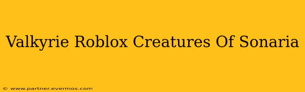 Valkyrie Roblox Creatures Of Sonaria