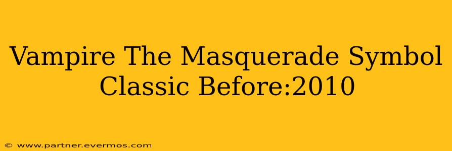 Vampire The Masquerade Symbol Classic Before:2010