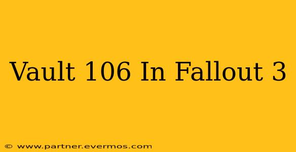 Vault 106 In Fallout 3