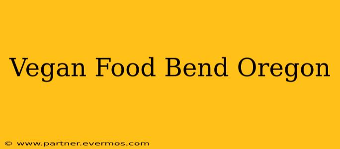 Vegan Food Bend Oregon