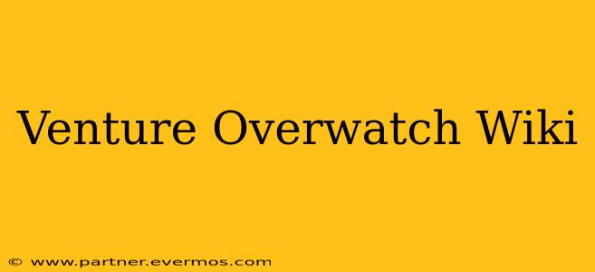 Venture Overwatch Wiki