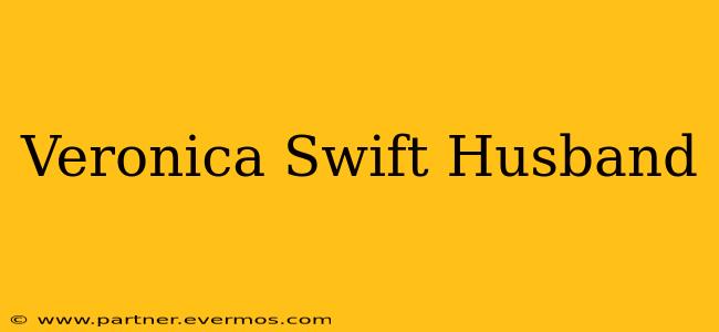 Veronica Swift Husband