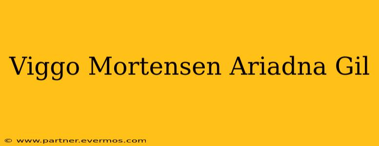 Viggo Mortensen Ariadna Gil