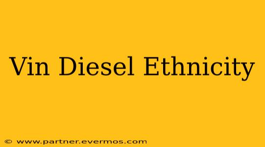 Vin Diesel Ethnicity