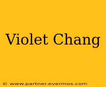 Violet Chang