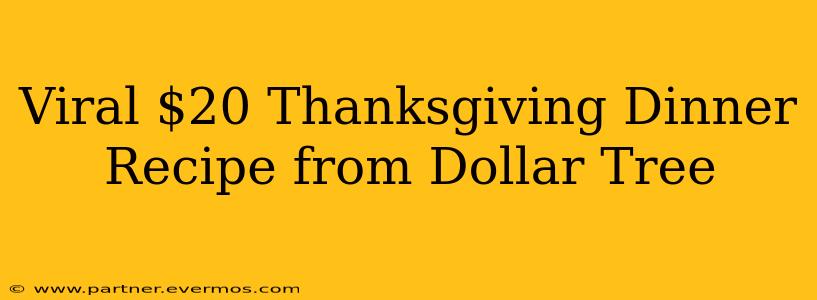 Viral $20 Thanksgiving Dinner Recipe from Dollar Tree