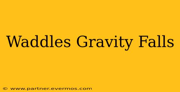 Waddles Gravity Falls