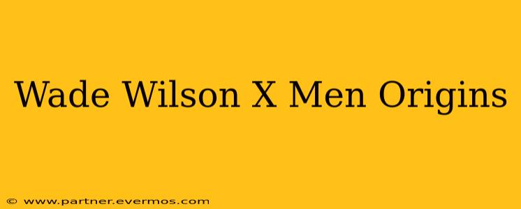 Wade Wilson X Men Origins