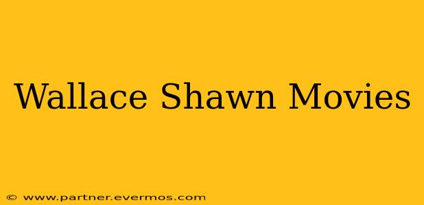 Wallace Shawn Movies