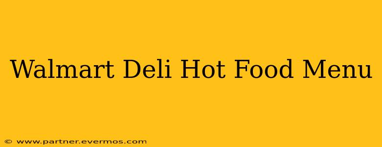 Walmart Deli Hot Food Menu