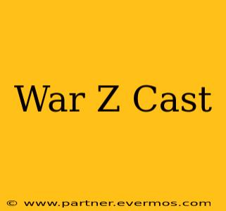 War Z Cast