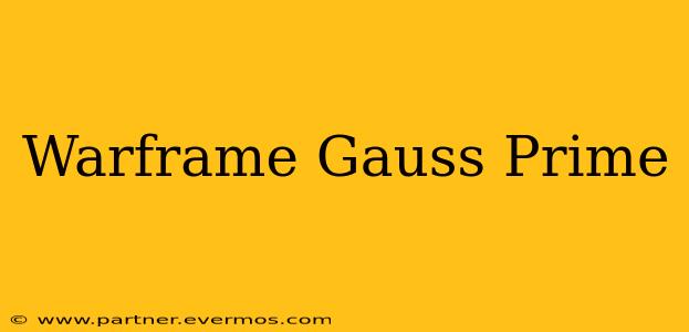 Warframe Gauss Prime