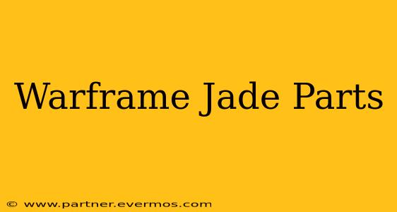 Warframe Jade Parts