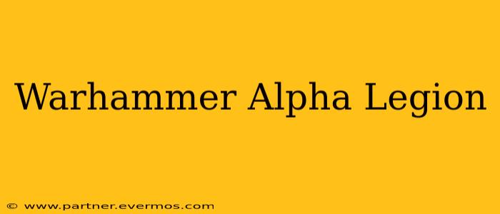 Warhammer Alpha Legion