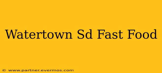 Watertown Sd Fast Food
