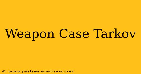 Weapon Case Tarkov