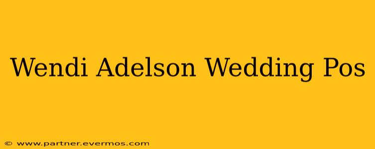 Wendi Adelson Wedding Pos