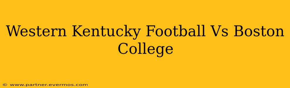 Western Kentucky Football Vs Boston College