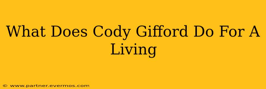 What Does Cody Gifford Do For A Living