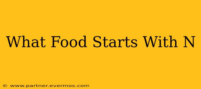 What Food Starts With N