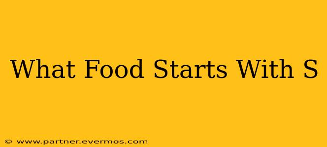 What Food Starts With S