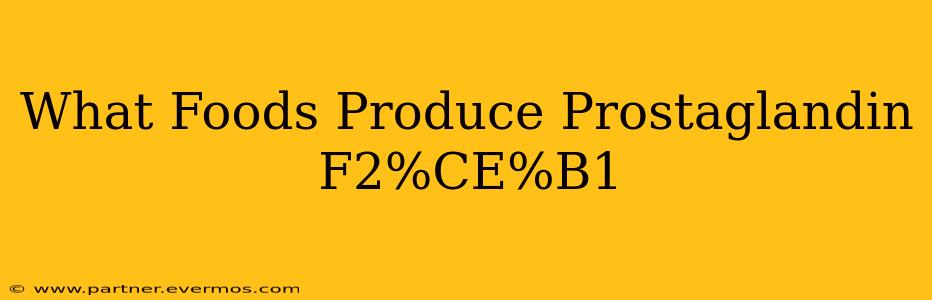What Foods Produce Prostaglandin F2%CE%B1
