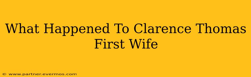 What Happened To Clarence Thomas First Wife