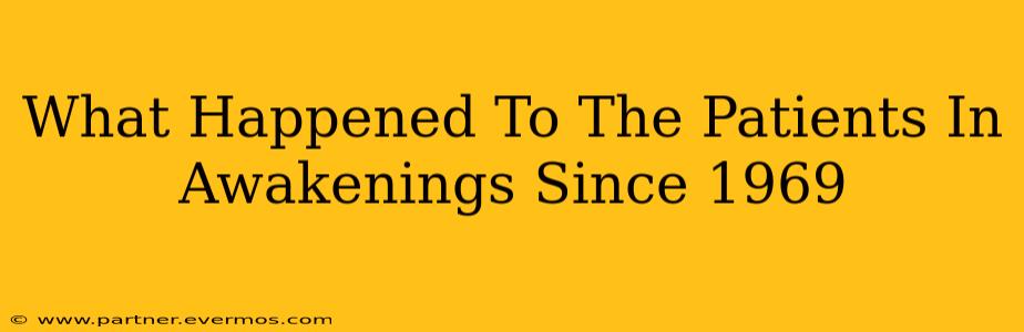 What Happened To The Patients In Awakenings Since 1969