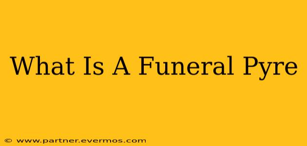 What Is A Funeral Pyre