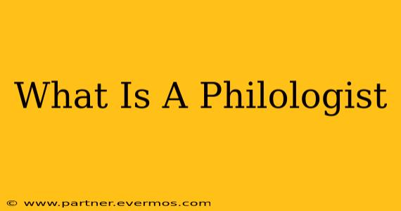 What Is A Philologist