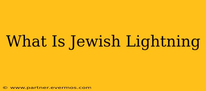 What Is Jewish Lightning