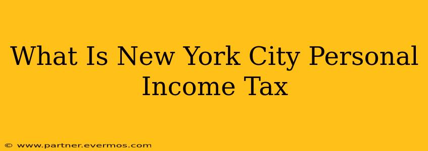 What Is New York City Personal Income Tax