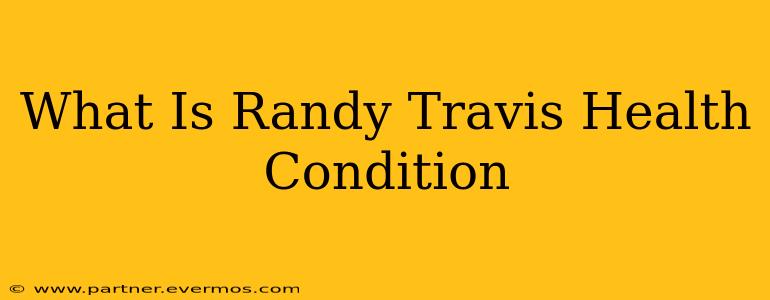 What Is Randy Travis Health Condition