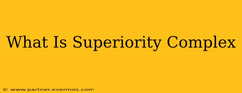 What Is Superiority Complex
