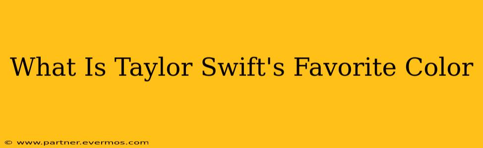 What Is Taylor Swift's Favorite Color