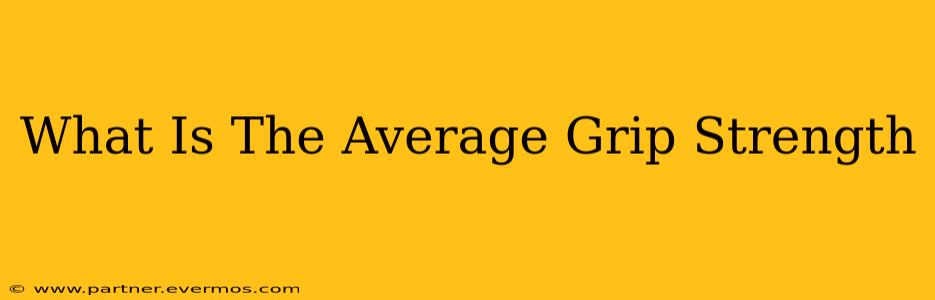 What Is The Average Grip Strength
