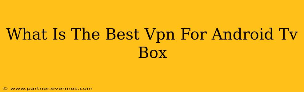 What Is The Best Vpn For Android Tv Box