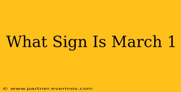 What Sign Is March 1