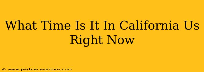 What Time Is It In California Us Right Now