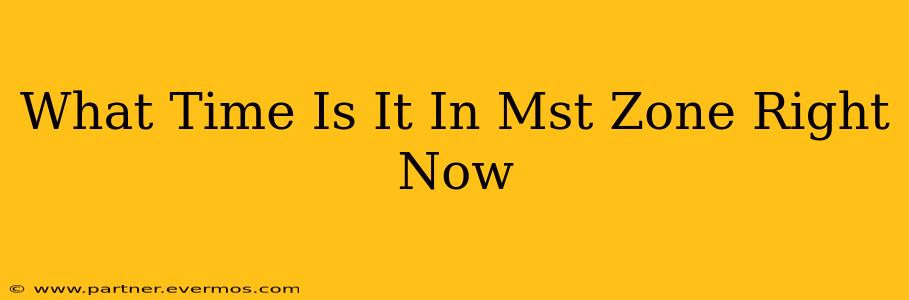 What Time Is It In Mst Zone Right Now