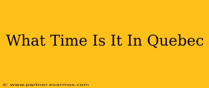 What Time Is It In Quebec