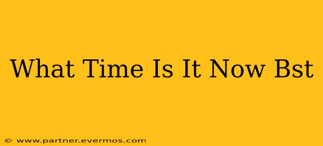What Time Is It Now Bst