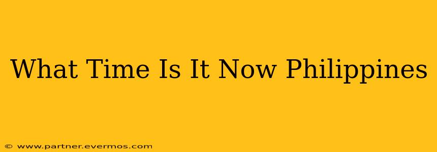 What Time Is It Now Philippines