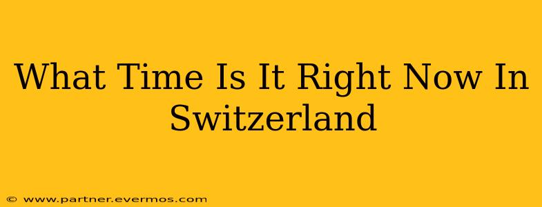 What Time Is It Right Now In Switzerland