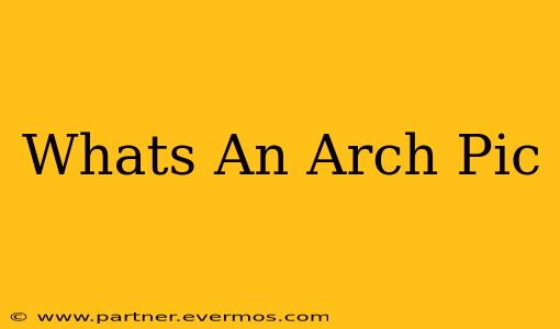Whats An Arch Pic