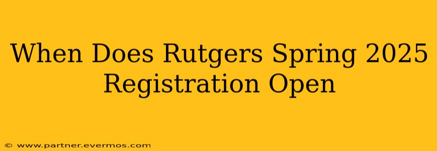 When Does Rutgers Spring 2025 Registration Open