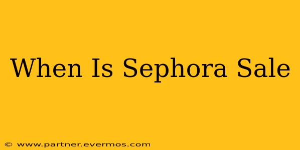 When Is Sephora Sale