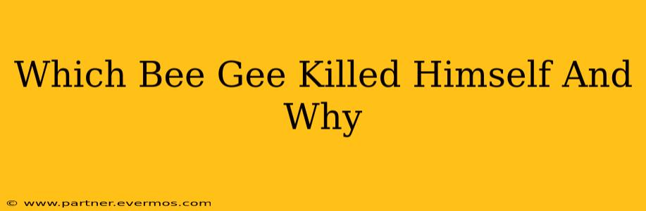 Which Bee Gee Killed Himself And Why